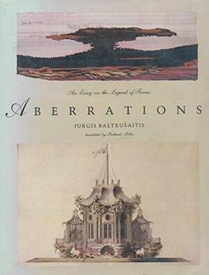 Aberrations: An Essay on the Legend of Forms by Jurgis Baltrušaitis