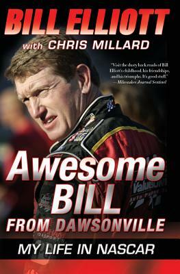 Awesome Bill from Dawsonville: My Life in NASCAR by Bill Elliott, Chris Millard
