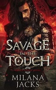Savage in the Touch by Milana Jacks