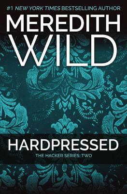 Hardpressed: The Hacker Series #2 by Meredith Wild