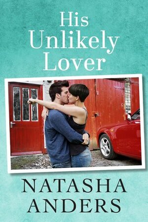 His Unlikely Lover by Natasha Anders