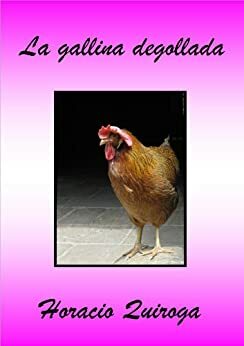 La gallina degollada by Horacio Quiroga