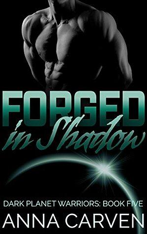 Forged in Shadow by Anna Carven