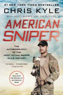 American Sniper: The Autobiography of the Most Lethal Sniper in U.S. Military History by Chris Kyle, Scott McEwen, Jim DeFelice