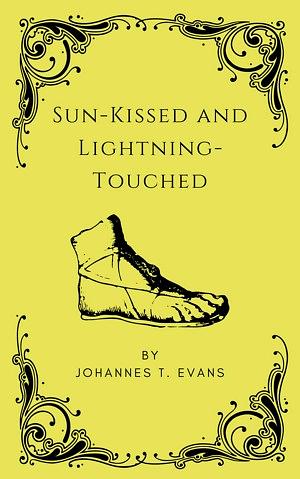 Sun-Kissed and Lightning-Touched by Johannes T. Evans