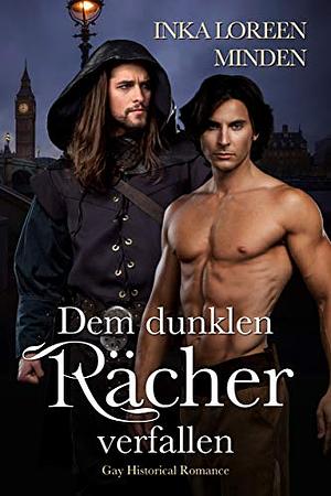 Dem dunklen Rächer verfallen: Gay Historical Romance by Inka Loreen Minden