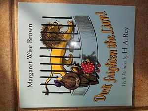 Don't Frighten the Lion! by Margaret Wise Brown, H.A. Rey