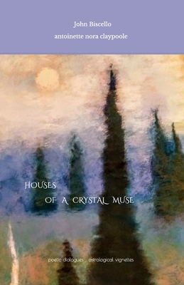 Houses of a Crystal Muse: poetics of Sky by John Biscello