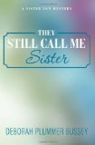 They Still Call Me Sister by Deborah Plummer Bussey