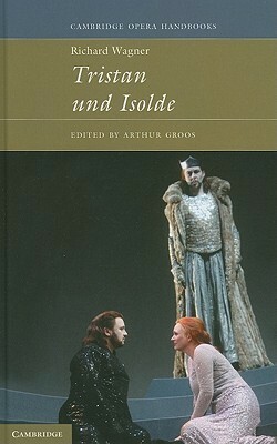 Richard Wagner: Tristan Und Isolde by Arthur Groos, Richard Wagner