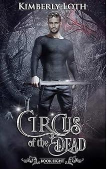 Circus of the Dead Chronicles: Book Eight by Kimberly Loth