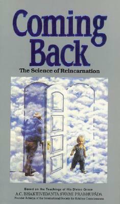 Coming Back: The Science of Reincarnation by A.C. Bhaktivedanta Swami Prabhupāda