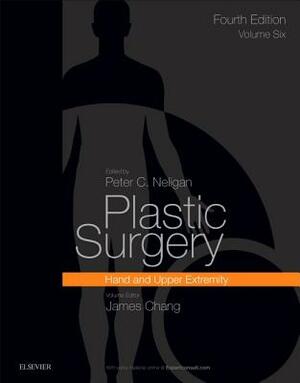 Plastic Surgery: Volume 6: Hand and Upper Limb by James Chang, Peter C. Neligan