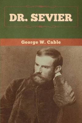 Dr. Sevier by George W. Cable