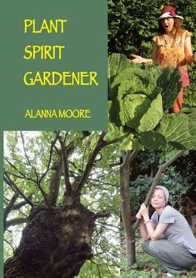 Plant Spirit Gardener by Alanna Moore
