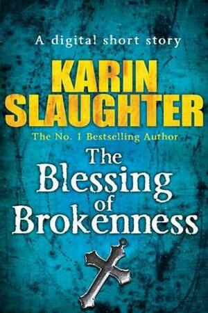 The Blessing of Brokenness by Karin Slaughter
