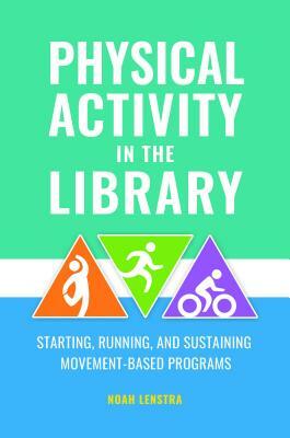 Healthy Living at the Library: Programs for All Ages by Noah Lenstra