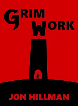 Grim Work by Jon Hillman