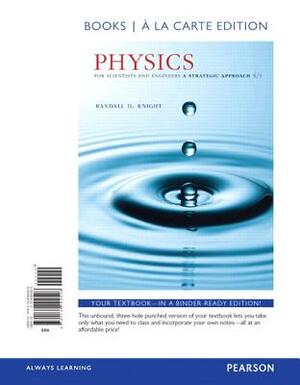 Physics for Scientists and Engineers: A Strategic Approach with Modern Physics, Books a la Carte Edition by Randall Knight