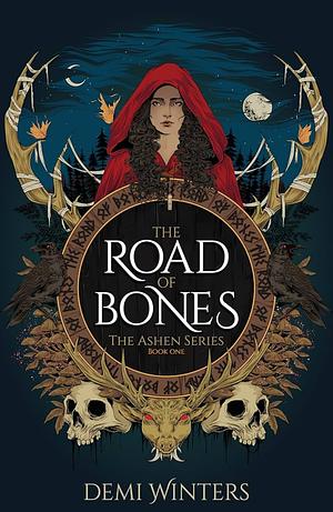 The Road of Bones: The Ashen Series, Book One by Demi Winters