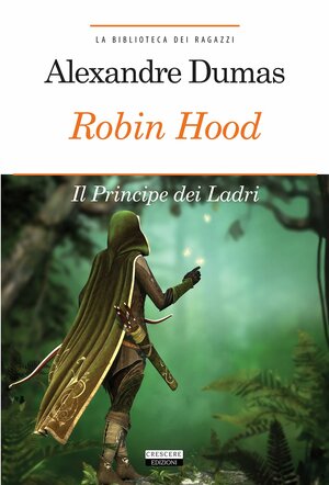Robin Hood. Principe dei ladri by Alexandre Dumas