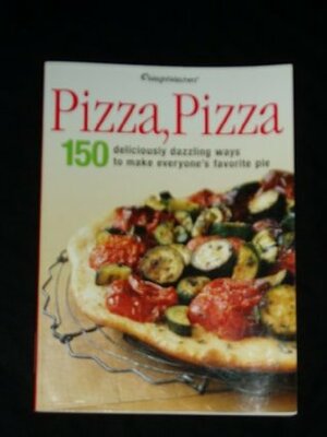 Weight Watchers Pizza, Pizza: 150 Deliciously Dazzling Ways to Make Everyone's Favorite Pie by Nancy Gagliardi, James Baigrie, Eileen Runyan