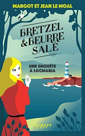 Bretzel & beurre salé : tome 1 by Jean Le Moal, Margot Le Moal