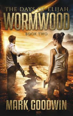 Wormwood: A Novel of the Great Tribulation in America by Mark Goodwin