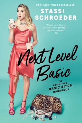 Next Level Basic: The Definitive Basic Bitch Handbook by Stassi Schroeder