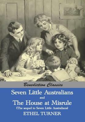 Seven Little Australians AND The Family At Misrule (The sequel to Seven Little Australians) [Illustrated] by Ethel Turner