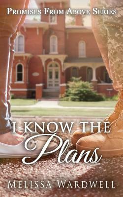 I Know the Plans by Melissa Wardwell