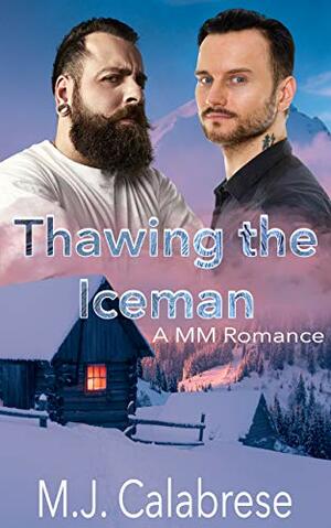 Thawing the Iceman by M.J. Calabrese