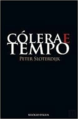 Cólera e Tempo: Ensaio Político-Psicológico by Manuel Resende, Peter Sloterdijk
