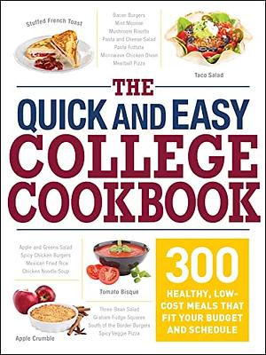 The Quick and Easy College Cookbook: 300 Healthy, Low-Cost Meals that Fit Your Budget and Schedule by Kimberley Willis