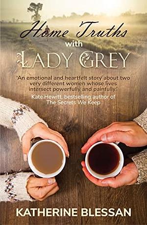 Home Truths with Lady Grey by Katherine Blessan, Katherine Blessan