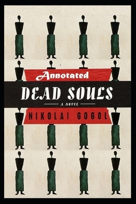 Dead Souls "Annotated" (*In U.K English) by Nikolai Gogol