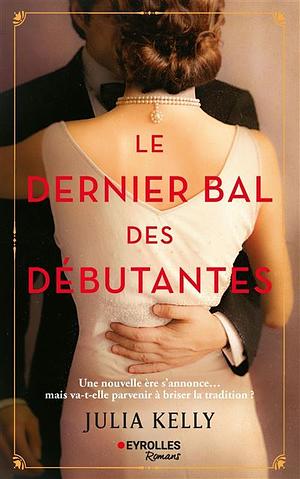 Le dernier bal des débutantes by Julia Kelly