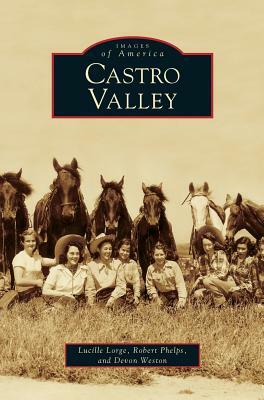 Castro Valley by Lucille Lorge, Robert Phelps, Devon Weston