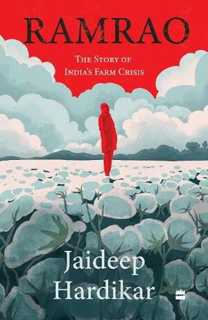 Ramrao: The Story of India's Farm Crisis by Jaideep Hardikar
