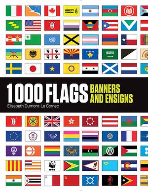 1000 Flags: Banners and Ensigns by Élisabeth Dumont-Le Cornec