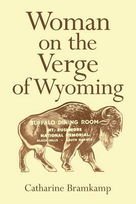 Woman on the Verge of Wyoming by Catharine Bramkamp