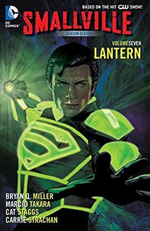 Smallville Season 11, Volume 7: Lantern by Marcio Takara, Cat Staggs, Bryan Q. Miller