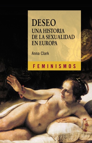 Deseo. Una historia de la sexualidad en Europa by Anna Clark