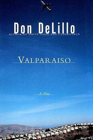 Valparaiso by Don DeLillo