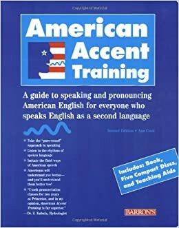 American Accent Training: A Guide to Speaking and Pronouncing American English for Anyone Who Speaks English as a Second Language (Book and CD) by Ann Cook