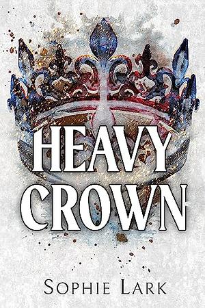 Heavy Crown by Sophie Lark