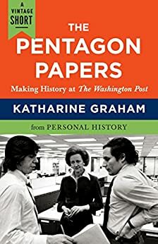 The Pentagon Papers: Making History at the Washington Post by Katharine Graham