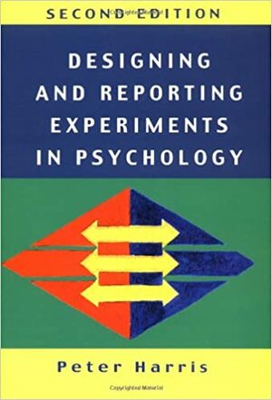 Designing And Reporting Experiments In Pyschology by Peter Harris