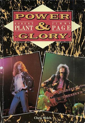 Power and Glory: Jimmy Page and Robert Plant by Chris Welch