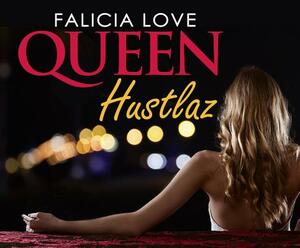 Queen Hustlaz by Falicia Love